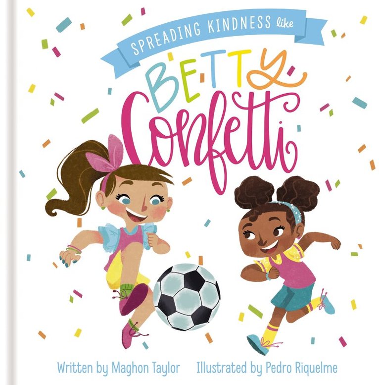 Maghon Taylor - Spreading Kindness Like Betty Confetti, Inbunden
