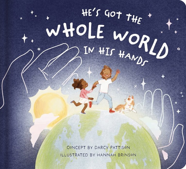 Darcy Pattison - He’s Got the Whole World in His Hands, Inbunden