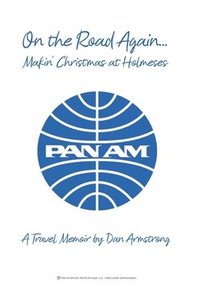 On the Road Again...Makin' Christmas at Holmeses: A Travel Memoir
