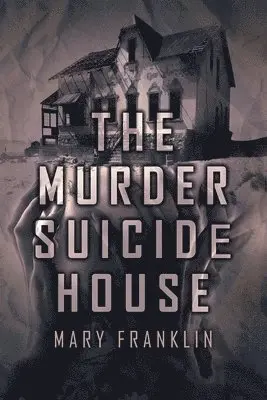 Mary Franklin - The Murder Suicide House, Häftad. Tillgänglighet: Lägg i varukorg