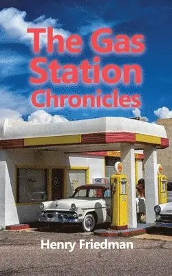 Henry Friedman - The Gas Station Chronicles, Häftad. Tillgänglighet: Lägg i varukorg