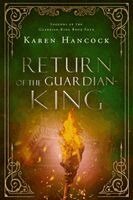 Karen Hancock - Return of the Guardian-King: Volume 4, Inbunden