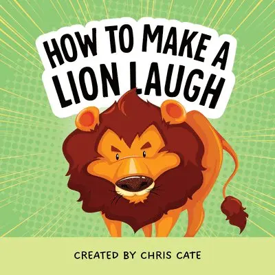 Chris Cate - How to Make a Lion Laugh, Inbunden. Tillgänglighet: Lägg i varukorg