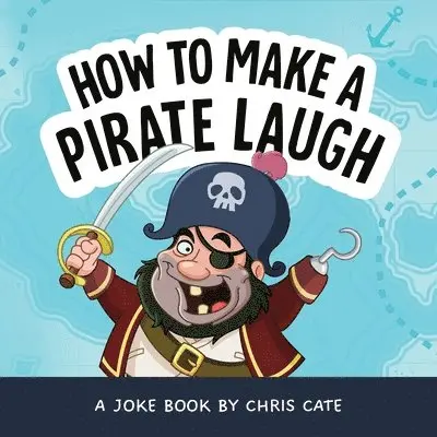 Chris Cate - How to Make a Pirate Laugh, Inbunden. Tillgänglighet: Lägg i varukorg