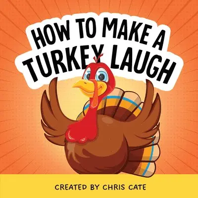 Chris Cate - How to Make a Turkey Laugh, Inbunden. Tillgänglighet: Lägg i varukorg