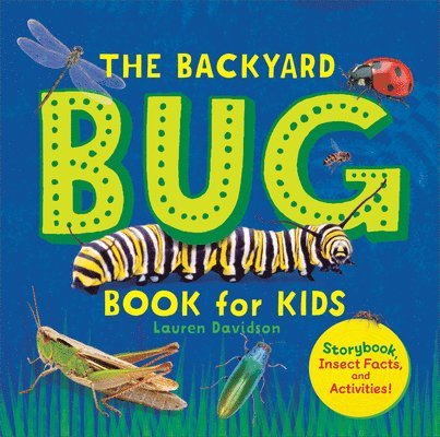 Lauren Davidson - The Backyard Bug Book for Kids: Storybook, Insect Facts, and Activities, Inbunden. Tillgänglighet: Lägg i varukorg