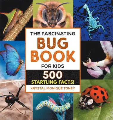 Krystal Monique Toney - The Fascinating Bug Book for Kids: 500 Startling Facts!, Inbunden. Tillgänglighet: Lägg i varukorg