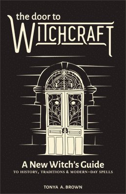 The Door to Witchcraft av Tonya A Brown