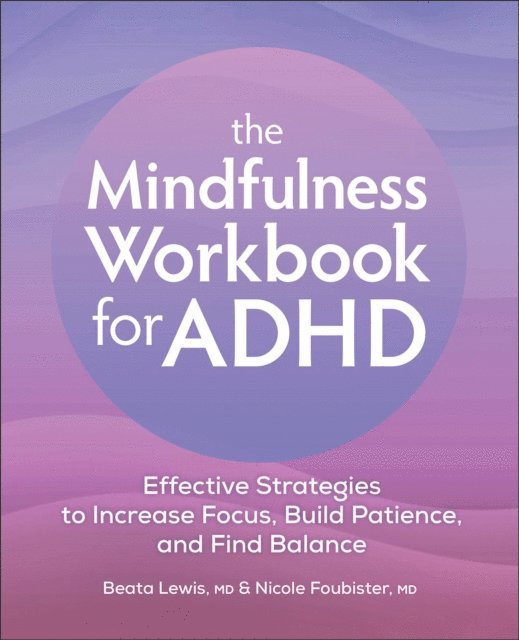 Nicole Foubiester, Beata Lewis - Mindfulness Workbook for ADHD, E-bok