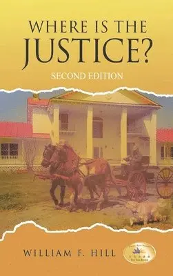 William F Hill - Where is the Justice?, Inbunden. Tillgänglighet: Lägg i varukorg