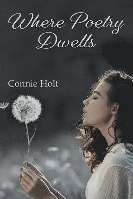 Connie Holt - Where Poetry Dwells, Häftad. Tillgänglighet: Lägg i varukorg