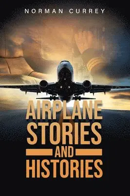 Norman Currey - Airplane Stories and Histories, Häftad. Tillgänglighet: Lägg i varukorg