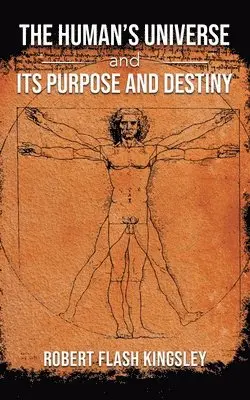 Robert Flash Kingsley - Human's Universe and Its Purpose and Destiny, Häftad. Tillgänglighet: Lägg i varukorg