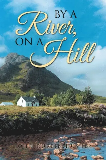 John Durbin Husher - By A River, On A Hill, E-bok. Tillgänglighet: Lägg i varukorg
