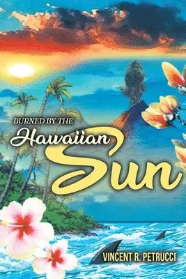 Vincent R Petrucci - Burned By The Hawaiian Sun, Häftad. Tillgänglighet: Lägg i varukorg