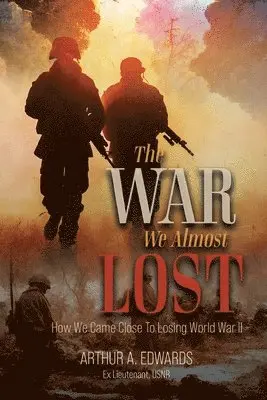 Arthur a Edwards - War We Almost Lost, Häftad. Tillgänglighet: Lägg i varukorg