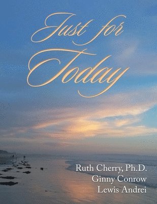 Ruth Cherry, Ginny Conrow, Lewis Andrei - Just for Today, Häftad. Tillgänglighet: Lägg i varukorg