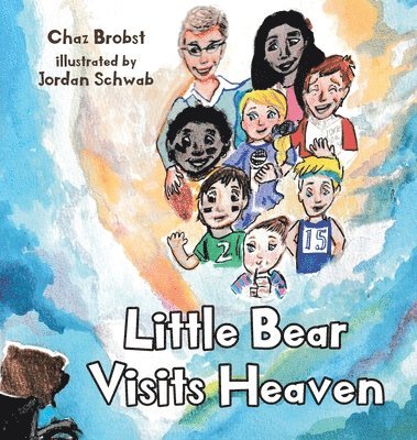 Chaz Brobst - Little Bear Visits Heaven, Inbunden