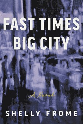 Shelly Frome - Fast Times, Big City, Häftad