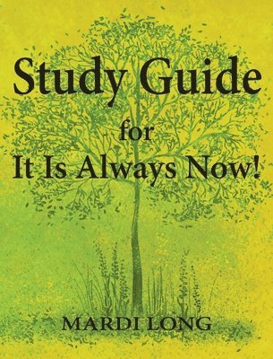 Mardi Long - Study Guide for It Is Always Now!, Inbunden. Tillgänglighet: Lägg i varukorg