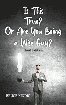 Bruce R Kindig - Is This True? Or Are You Being a Wise Guy?, Inbunden. Tillgänglighet: Lägg i varukorg