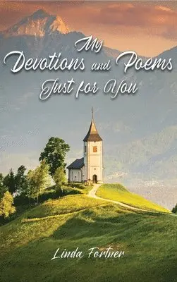 Linda Fortner - My Devotions and Poems Just for You, Inbunden. Tillgänglighet: Lägg i varukorg