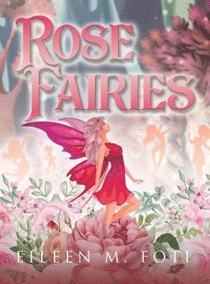 Eileen M Foti - Rose Fairies, Inbunden
