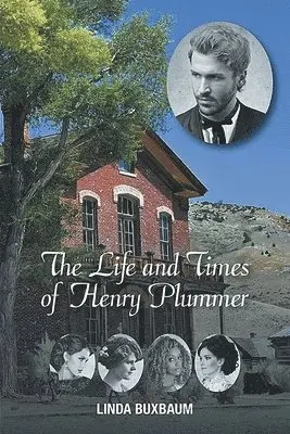 Linda Buxbaum - Life and Times of Henry Plummer, Häftad. Tillgänglighet: Lägg i varukorg