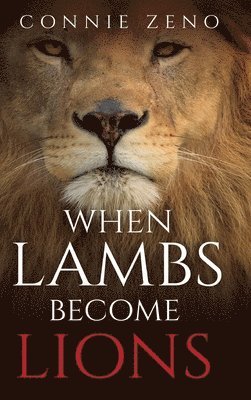 Connie Zeno - When Lambs Become Lions, Inbunden. Tillgänglighet: Lägg i varukorg