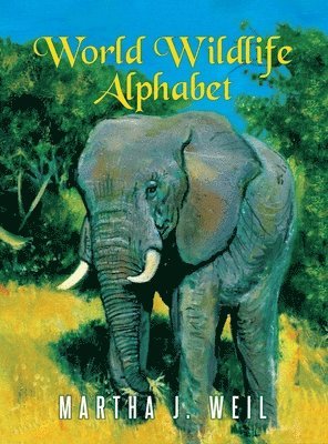 Martha J Weil - World Wildlife Alphabet, Inbunden. Tillgänglighet: Lägg i varukorg