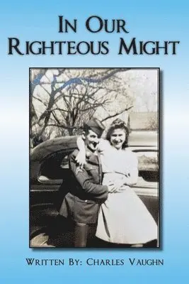 Charles P Vaughn - In Our Righteous Might, Häftad. Tillgänglighet: Lägg i varukorg