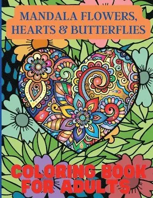 Nikolas Norbert - Mandala Flowers, Hearts & Butterflies Coloring Book For Adults, Häftad. Tillgänglighet: Lägg i varukorg