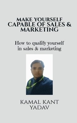 Kamal Kant - Make yourself capable of sales & Marketing, Häftad