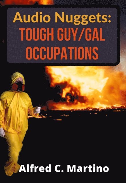 Alfred C. Martino - Audio Nuggets: Tough Guy/Gal Occupations [Text], E-bok