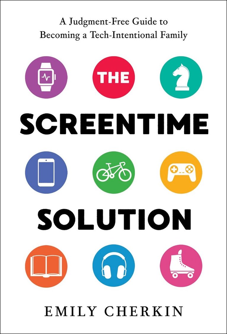 Emily Cherkin - Screentime Solution, Inbunden