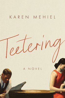 Karen Mehiel - Teetering: A Novel, Häftad