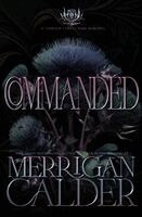Merrigan Calder - Commanded, Häftad