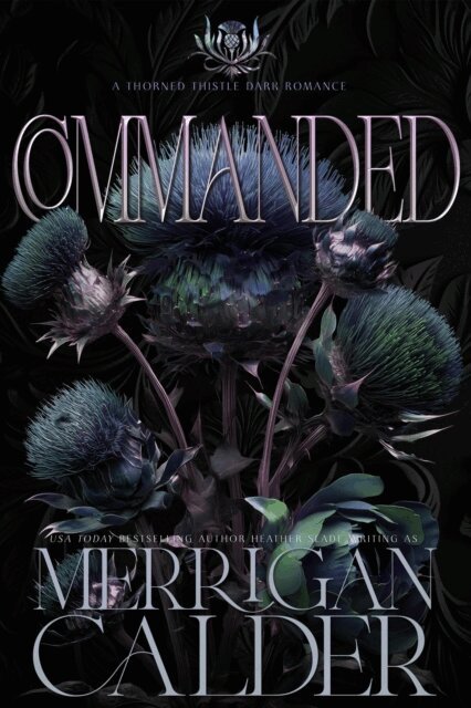 Merrigan Calder - Commanded: A Thorned Thistle Dark Romance, E-bok