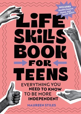 Maureen Stiles - Life Skills Book for Teens: Everything You Need to Know to Be More Independent, Häftad