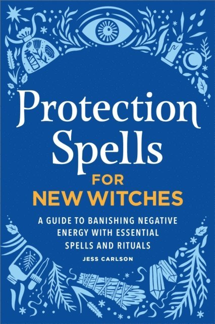 Jess Carlson - Protection Spells for New Witches, E-bok