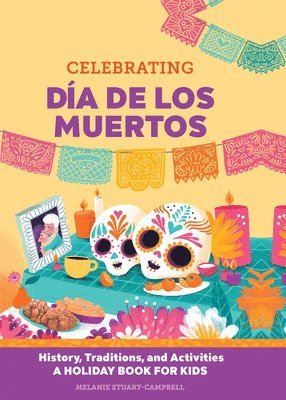 Melanie Stuart-Campbell - Celebrating Día de Los Muertos: History, Traditions, and Activities - A Holiday Book for Kids, Inbunden