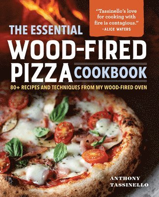 Anthony Tassinello - Essential Wood-Fired Pizza Cookbook, Inbunden. Tillgänglighet: Lägg i varukorg