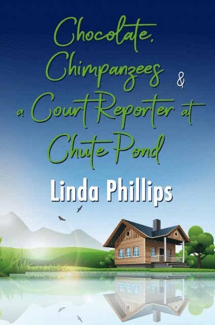 Linda Phillips - Chocolate, Chimpanzees & a Court Reporter at Chute Pond, E-bok. Tillgänglighet: Lägg i varukorg