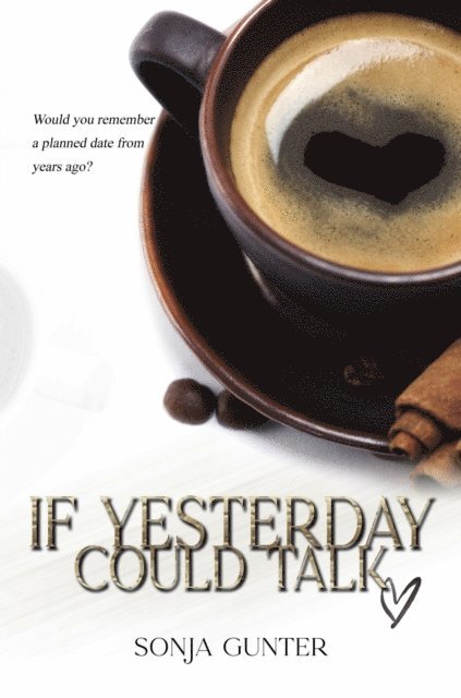 Sonja Gunter - If Yesterday Could Talk, E-bok