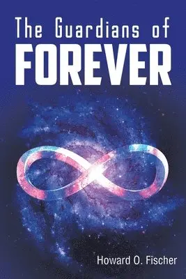 Howard O Fischer - Guardians of Forever, Häftad. Tillgänglighet: Lägg i varukorg