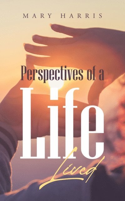 Mary Harris - Perspectives of a Life Lived, E-bok