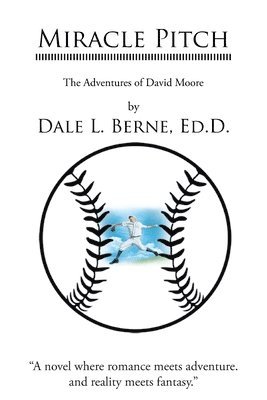 Dale L Berne Ed D - Miracle Pitch, Häftad