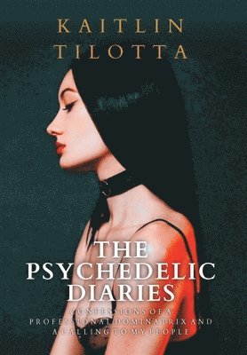Kaitlin Tilotta - Psychedelic Diaries, Inbunden