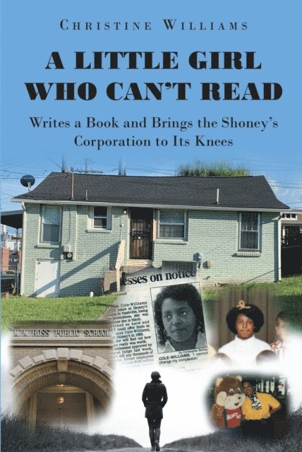 Christine Williams - Little Girl Who Can't Read Writes a Book and Brings the Shoney's Corporation to Its Knees, E-bok