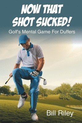 Bill Riley - Now That Shot Sucked!, Häftad